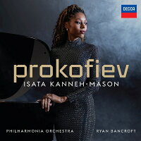 Prokofiev (1891-1953): Piano Concerto No. 3, Piano Sonata No. 3, Piano Works - Isata Kanneh-Mason, Ryan Bancroft & Philharmonia Orchestra (1CD)