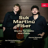 Works for Violin and Piano ~ Suk, Martinů, Fischel — Daniel Matejcek, Jan Sulmeistr (1CD)
