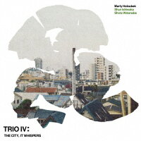 TRIO 4: THE CITY, IT WHISPERS (1CD)