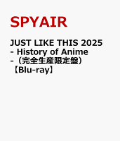 SPYAIR / JUST LIKE THIS 2025 - History of Anime - (Limited Edition) [Blu-ray]