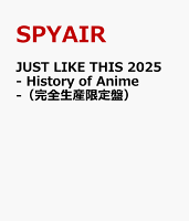SPYAIR / JUST LIKE THIS 2025 - History of Anime - (Limited Edition) [Limited Edition]