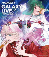 Macross F Galaxy Live★Final 2025 (Standard Edition) [Blu-ray]