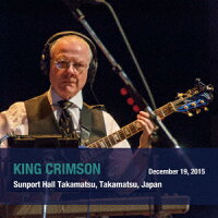 King Crimson Japan Tour Supplement Series in SHM-CD 2015 Regional Performance Edition Show9 December 19, 2015 (Sat) Takamatsu Sunport Hall Takamatsu (1CD)