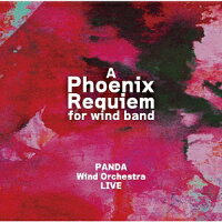 Phoenix Requiem PANDA Wind Orchestra LIVE (1CD)