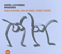Selections from Lichtenberg's Waste Books - Maria Fussman, Nic de Groot + From "Games" György Kurtág (1CD)