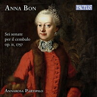 Six Sonatas for Keyboard Instruments - Annarosa Partipilo (Fortepiano) (1CD)