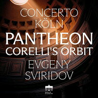 Pantheon: Corelli, Castoruchi, Valentini, and Others - Concerto Köln (1CD)