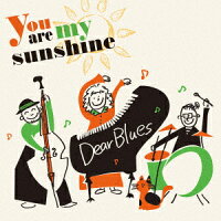 Dear Blues - You are my sunshine (1CD)