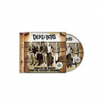 デッド・ボーイズ - Dead Boys: Down on the Bowery from the Sleaziest Catacombs (1CD)