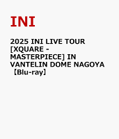 2025 INI LIVE TOUR [XQUARE - MASTERPIECE] IN VANTELIN DOME NAGOYA [Blu-ray]