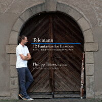 フィリップ・トゥッツァー/フィリップ・トゥッツァー - Telemann | 12 Fantasias for Unaccompanied Bassoon (1CD)