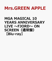 Mrs.GREEN APPLE MGA MAGICAL 10 YEARS ANNIVERSARY LIVE 〜FJORD〜 ON SCREEN (Standard Edition) [Blu-ray]